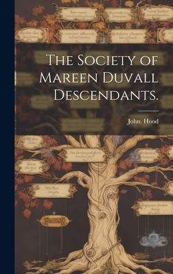 The Society of Mareen Duvall Descendants. - John Hood