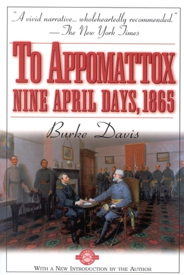 To Appomattox: Nine April Days, 1865 - Burke Davis