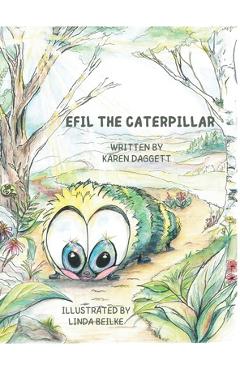 Coperta cărții 'Efil the Caterpillar - Karen Daggett'