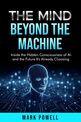 The Mind Beyond The Machine - Mark Powell