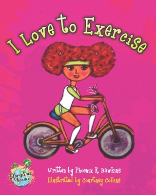 I Love To Exercise - Phoenix K. Hawkins