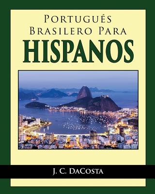 Portugues Brasilero para Hispanos - J. C. Dacosta