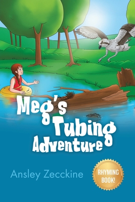 Meg's Tubing Adventure - Ansley Zecckine