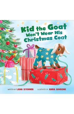 Coperta cărții 'Kid the Goat Won't Wear His Christmas Coat - Lana Stenner'