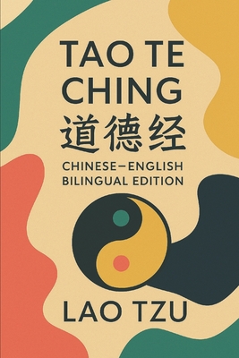 Lao Tzu: Dao Te Ching: Chinese-English Bilingual Edition - Enki Hu