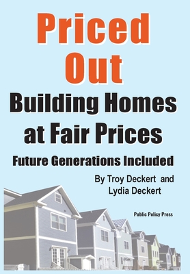 Priced Out, Building Homes at Fair Prices, Including Future Generations - Troy Deckert