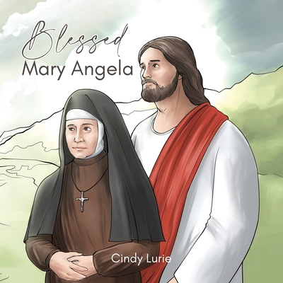 Blessed Mary Angela - Cindy Lurie