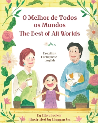 The Best of All Words (Brazilian Portuguese-English): O Melhor de Todos os Mundos - Ellen Becker
