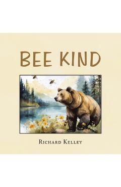 Poza produsului Bee Kind - Richard Kelley