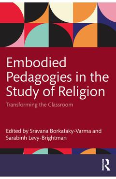 Coperta cărții 'Embodied Pedagogies in the Study of Religion: Transforming the Classroom - Sravana Borkataky-varma'