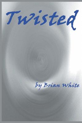 Twisted - Brian White