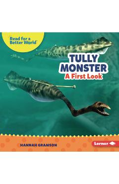 Coperta cărții 'Tully Monster: A First Look - Hannah Gramson'