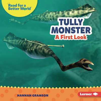 Tully Monster: A First Look - Hannah Gramson