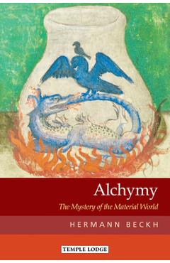 Poza produsului Alchymy: The Mystery of the Material World - Hermann Beckh
