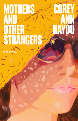 Coperta cărții 'Mothers and Other Strangers - Corey Ann Haydu'