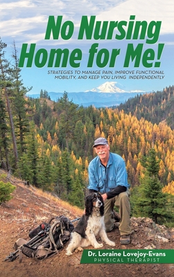 No Nursing Home for Me! - Loraine Lovejoy-evans