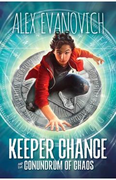 Coperta cărții 'Keeper Chance and the Conundrum of Chaos - Alex Evanovich'