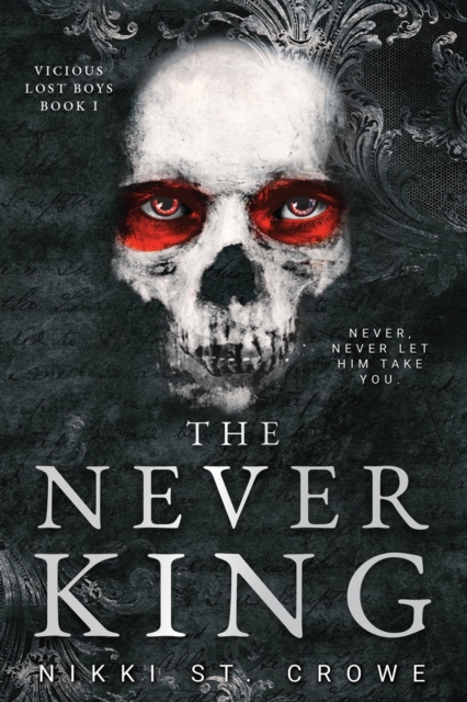 The Never King (Vicious Lost Boys, 1): A Peter Pan Dark Romance - Nikki St Crowe