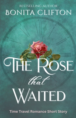 The Rose That Waited - Bonita Clifton