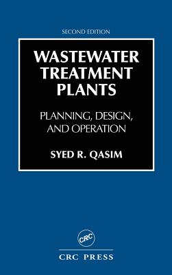 Wastewater Treatment Plants: Planning, Design, and Operation, Second Edition - Syed R. Qasim