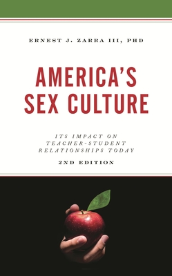America's Sex Culture: Its Impact on Teacher-Student Relationships Today - Ernest J. Zarra
