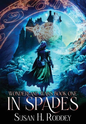In Spades: Wonderland Wars Book 1 - Susan H. Roddey