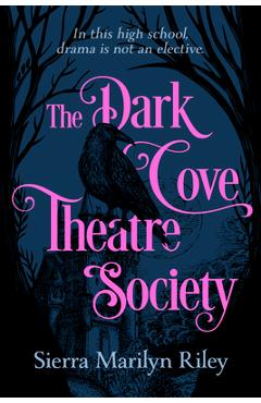 Poza produsului The Dark Cove Theatre Society - Sierra Marilyn Riley