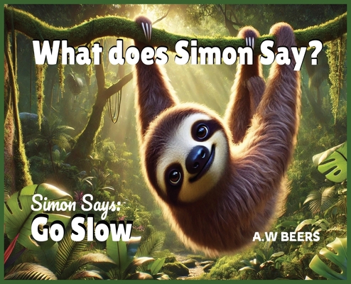 What does Simon Say?: Simon Says: Go Slow - A. W. Beers