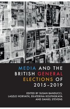 Poza produsului Media and the British General Elections of 2015-2019 - Susan Banducci