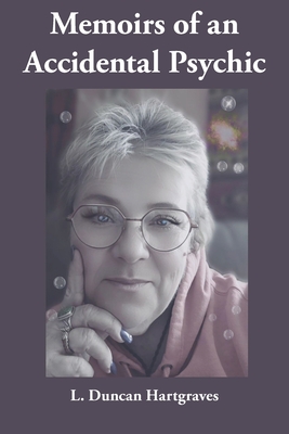 Memoirs of an Accidental Psychic - L. Duncan Hartgraves