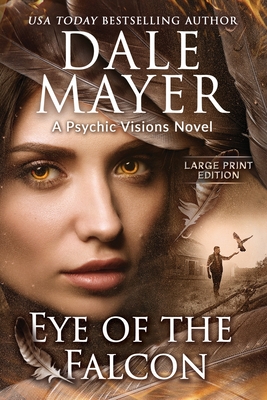 Eye of the Falcon: A Psychic Visions Novel - Dale Mayer