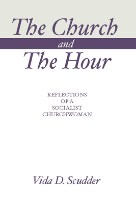 The Church and the Hour - Vida D. Scudder