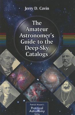 The Amateur Astronomer's Guide to the Deep-Sky Catalogs - Jerry D. Cavin