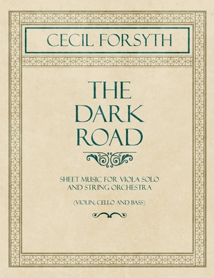 The Dark Road - Sheet Music for Viola Solo and String Orchestra (Violin, Cello and Bass) - Cecil Forsyth