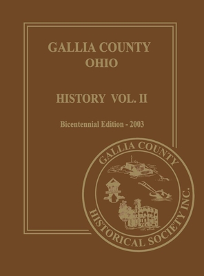 Gallia County, Ohio (Bicentennial): History Vol. 2; Bicentennial Edition-2003 -