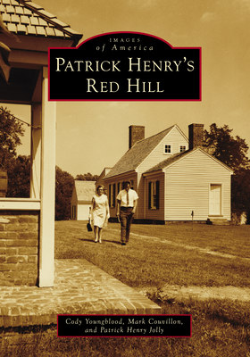 Patrick Henry's Red Hill - Cody Youngblood