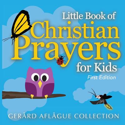 Little Book of Christian Prayers for Kids - Gerard Aflague