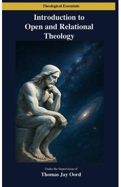 Coperta cărții 'Introduction to Open and Relational Theology - Thomas Jay Oord'
