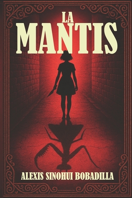 La Mantis - Alexis Sinohui Bobadilla
