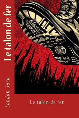 Le Talon de Fer - Jack London