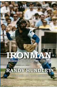 Coperta cărții 'Ironman: Legendary Chicago Cubs Catcher - Randy Hundley'