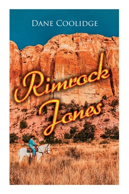 Rimrock Jones: Western Novel - Dane Coolidge