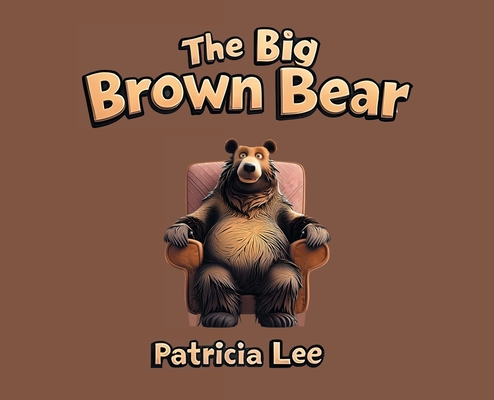 The Big Brown Bear - Patricia Lee