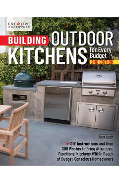 Poza produsului Building Outdoor Kitchens for Every Budget, 2nd Edition: DIY Instructions and Over 300 Photos for Attractive and Functional Kitchens No Matter Your Bu - Diane Slavik