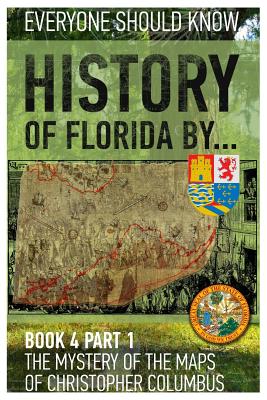History of Florida by... Book 4 part 1: The mystery of the maps of Christopher Columbus - Konstantin Ashrafyan