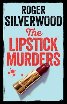 The Lipstick Murders - Roger Silverwood