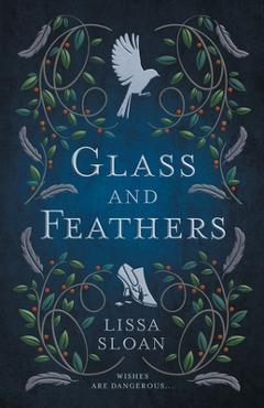 Coperta cărții 'Glass and Feathers - Lissa Sloan'