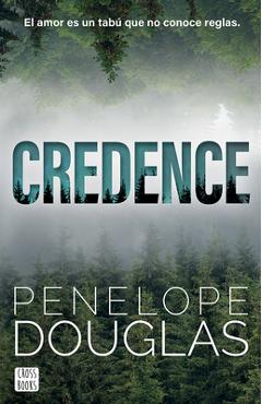 Coperta cărții 'Credence: El Amor Es Un Tabú Que No Conoce Reglas (Novela / A Novel) - Penelope Douglas'