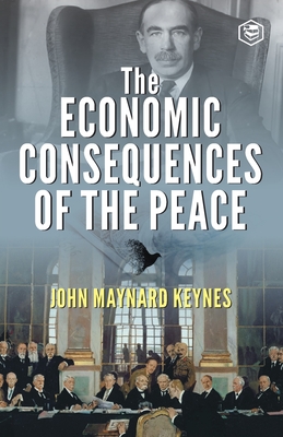 The Economic Consequences of the Peace - John Maynard Keynes
