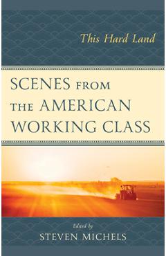 Poza produsului Scenes from the American Working Class: This Hard Land - Victor Bruno